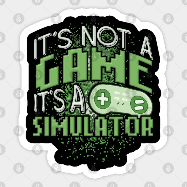 It's Not A Game It's A Simulator Sticker by Mommag9521